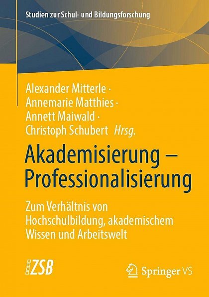 Cover des Sammelwerks: Mitterle u.a. (Hrsg.): "Akademisierung - Professionalisierung: Zum Verhltnis von Hochschulbildung, akademischen Wissen und Arbeitswelt"